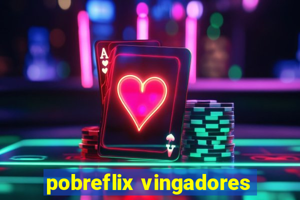 pobreflix vingadores